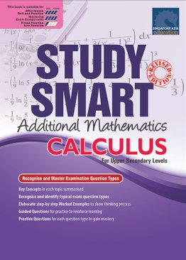 Study Smart Additional Mathematics Calculus For Upper Secondary Levels