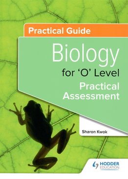 Practical Guide: Biology For 'O' Level Practical Assessment