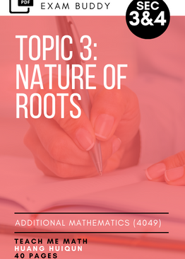 Exam Buddy Additional Mathematics Syllabus 4049 Topic 3: Quadratic Function & The Nature of Roots