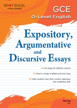 GCE O-Level English Expository, Argumentative and Discursive Essays