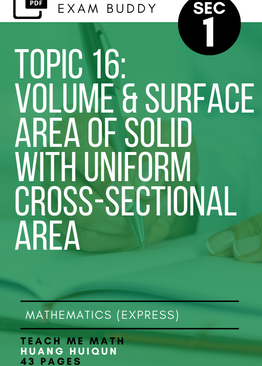 Exam Buddy Elementary Mathematics 4048 Sec 1 Topic 16: Volume & Surface Area of Solid with Uniform Cross-sectional Area