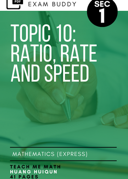Exam Buddy Elementary Mathematics 4048 Sec 1 Topic 10: Ratio, Rate and Speed