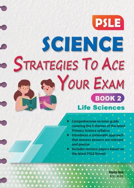 PSLE Science Strategies to Ace Your Exam Book 2 (Life Sciences)