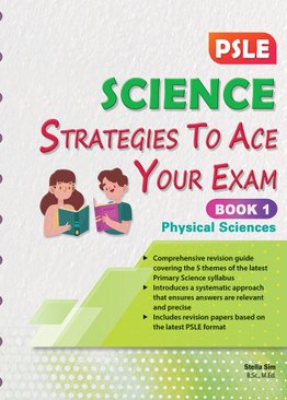 PSLE Science Strategies to Ace Your Exam Book 1 (Physical Sciences)