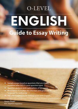 O-Level English Guide to Essay Writing