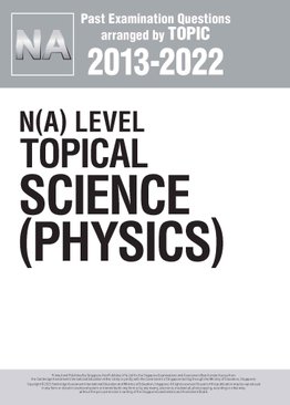 N(A) Level Topical Science (Physics) 2013-2022 + ANSWERS