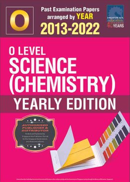 O Level Science (Chemistry) Yearly Edition 2013-2022 + Answers