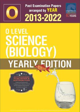 O Level Science (Biology) Yearly Edition 2013-2022 + Answers